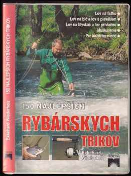 Ekkehard Wiederholz: 150 najlepších rybárskych trikov