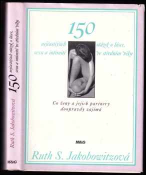 Ruth S Jacobowitz: 150 nejčastějších otázek o lásce, sexu a intimitě ve středním věku : co ženy a jejich partnery doopravdy zajímá