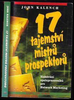 17 tajemství mistrů prospektorů : získávání spolupracovníků pro Network Marketing - John Kalench (1998, Alman) - ID: 843079