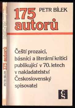 Petr Bílek: 175 autorů : čeští prozaici, básníci a literární kritici publikující v 70 letech v nakladatelství Československý spisovatel.