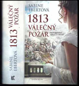 Sabine Ebert: 1813 válečný požár