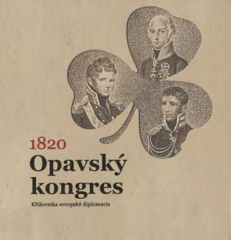 Ondřej Haničák: 1820 - Opavský kongres