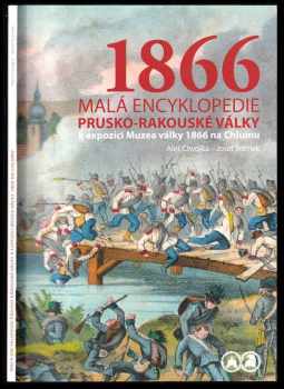 1866 - Malá encyklopedie prusko-rakouské války k expozici Muzea války 1866 na Chlumu