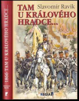 Slavomír Ravik: 1866 - Tam u Králového Hradce..