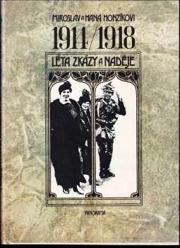 1914/1918 léta zkázy a naděje : 467 dobových fotografií - Miroslav Honzík, Hana Honzíková (1984, Panorama) - ID: 847788