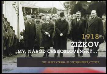 1918 Žižkov : "My, národ československý..."