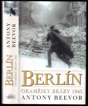 Antony Beevor: 1945 - Pád Berlína