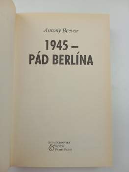 Antony Beevor: 1945 - Pád Berlína