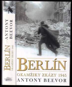 Antony Beevor: 1945 - Pád Berlína