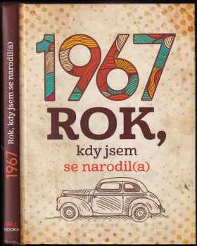 Jarmila Frejtichová: 1967: rok, kdy jsem se narodil(a)