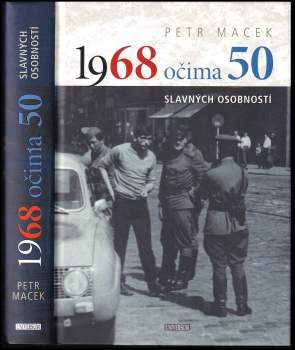 Petr Macek: 1968 očima 50 slavných osobností