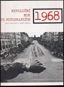 1968 : revoluční rok ve fotografiích - Carlo Batà, Gianni Morelli (2017, Dobrovský s.r.o) - ID: 506617