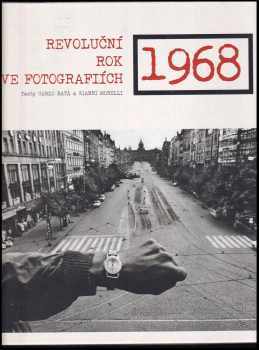 1968 : revoluční rok ve fotografiích