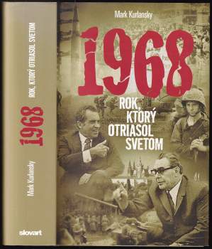 Mark Kurlansky: 1968 - rok, ktorý otriasol svetom