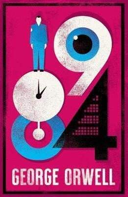 George Orwell: 1984 Nineteen-Eighty Four