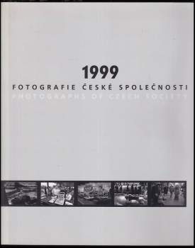 1999 - Fotografie české společnosti : Photographs of Czech Society - Karel Cudlín (2000, České foto) - ID: 765494