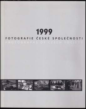 1999 - Fotografie české společnosti