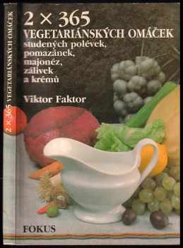 2 x 365 vegetariánských omáček, studených polévek, pomazánek, majonéz, zálivek a krémů