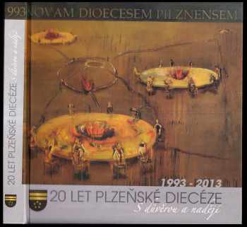 20 let plzeňské diecéze 1993-2013 - S důvěrou a nadějí