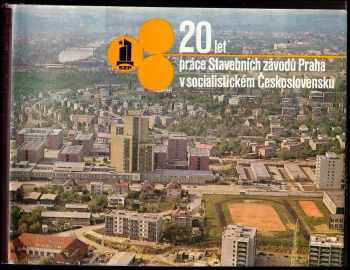 20 let práce Stavebních závodů Praha v socialistickém Československu