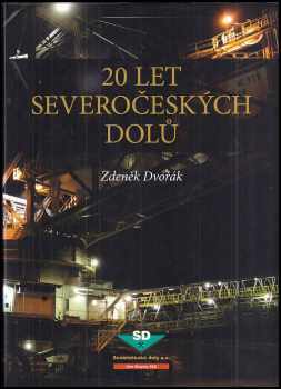 Zdeněk Dvořák: 20 let Severočeských dolů