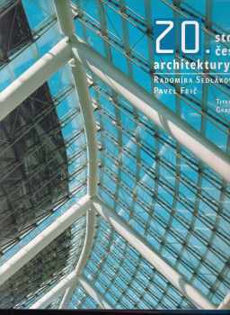 20. století české architektury - Radomíra Sedláková (2006, Titanic) - ID: 1060134