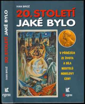 20. století jaké bylo : (v příbězích ze života a díla nositelů Nobelovy ceny)
