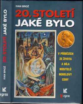 20. století jaké bylo : (v příbězích ze života a díla nositelů Nobelovy ceny)