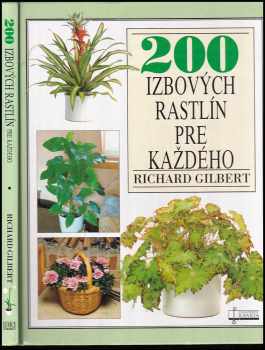 200 izbových rastlín pre každého - Richard Gilbert (1998, Osveta) - ID: 403754