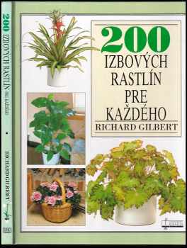 200 izbových rastlín pre každého - Richard Gilbert (1998, Osveta) - ID: 432048
