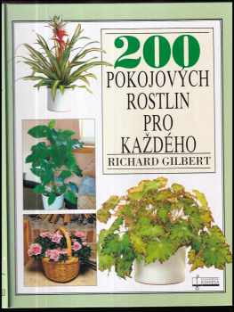 Richard Gilbert: 200 pokojových rostlin pro každého