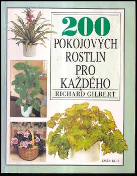 Richard Gilbert: 200 pokojových rostlin pro každého