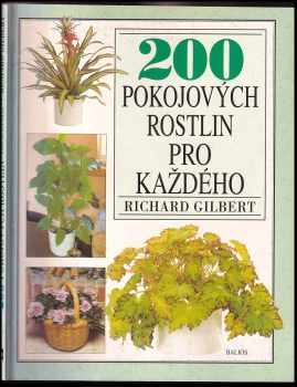 200 pokojových rostlin pro každého - Richard Gilbert (2001, Knižní klub) - ID: 594574