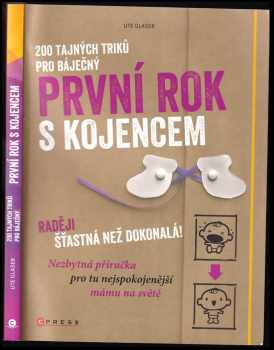 Ute Glaser: 200 tajných triků pro báječný první rok s kojencem