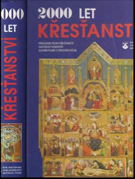 2000 let křesťanství : ilustrované církevní dějiny s více než 1300 barevnými vyobrazeními a slovníkem pojmů z církevních dějin (1999, Karmelitánské nakladatelství) - ID: 823277