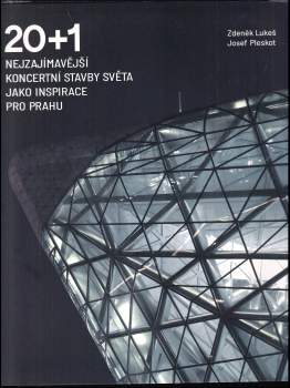 20+1 nejzajímavější koncertní stavby světa jako inspirace pro Prahu