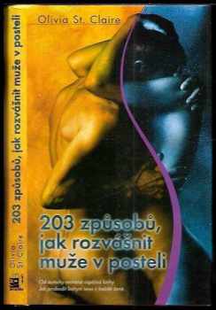 Olivia St. Claire: 203 způsobů, jak rozvášnit muže v posteli