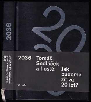 2036 : jak budeme žít za 20 let? - Tomáš Sedláček (2016, Smart Press) - ID: 1913396