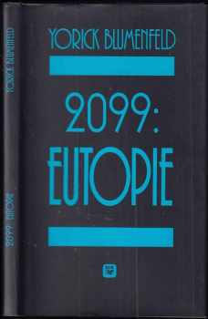Yorick Blumenfeld: 2099: Eutopie