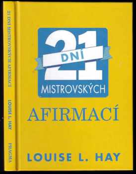 21 dní mistrovských afirmací - Louise L Hay (2013, Pragma) - ID: 1671514