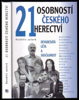 21 osobností českého herectví : Devadesátá léta a současnost