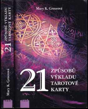 Mary K Greer: 21 způsobů výkladu tarotové karty