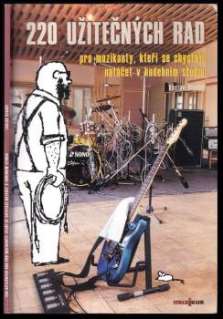 Václav Vlachý: 220 užitečných rad pro muzikanty, kteří se chystají natáčet v hudebním studiu