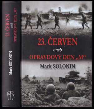 Mark Semenovič Solonin: 23. červen, aneb, Opravdový den "M"