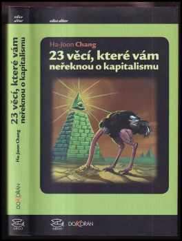 23 věcí, které vám neřeknou o kapitalismu - Ha-Joon Chang (2013, Argo) - ID: 328619