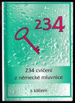 Marie Oulehlová: 234 cvičení z německé mluvnice s klíčem