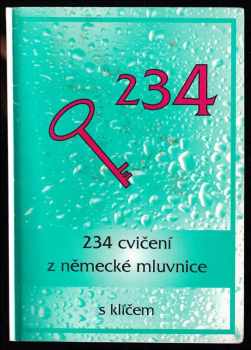 234 cvičení z německé mluvnice s klíčem - Marie Oulehlová (1997, MC nakladatelství) - ID: 2130852