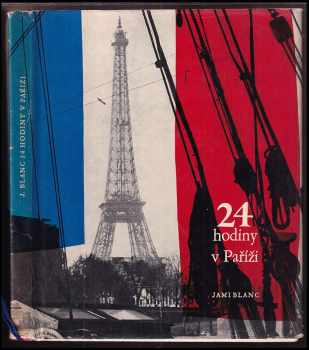 24 hodiny v Paříži : Fot. publ. - 24 hodin v Paříži - Jami Blanc (1961, Státní nakladatelství krásné literatury a umění) - ID: 478560