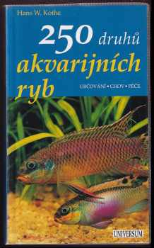 Hans W Kothe: 250 druhů akvarijních ryb : určování, chov, péče
