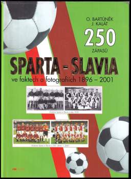 250 zápasů Sparta - Slavia ve faktech a fotografiích 1896-2001